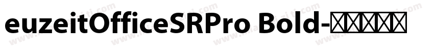 euzeitOfficeSRPro Bold字体转换